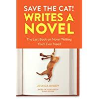 Save the Cat! Writes a Novel: The Last Book On Novel Writing Youll Ever Need: The Last Book On Novel Writing That You…